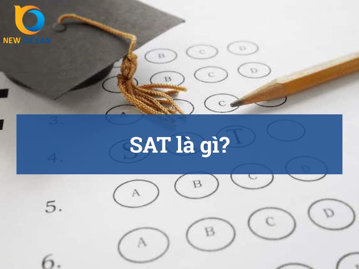 SAT là gì? Những điều cần biết về kỳ thi SAT mới nhất